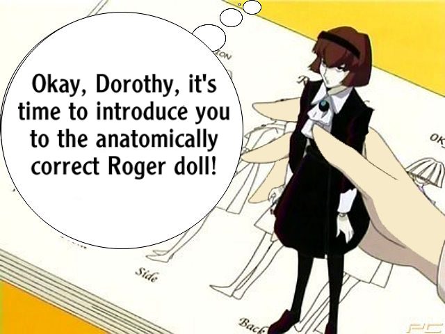 Big O. Angel: Okay R Dorothy Wayneright, it's time to introduce you to the anatomically correct Roger Smith doll!