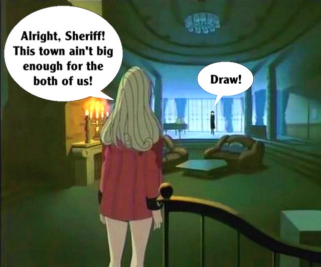 Angel: All right Sheriff, this town ain't big enough for the both of us! Draw